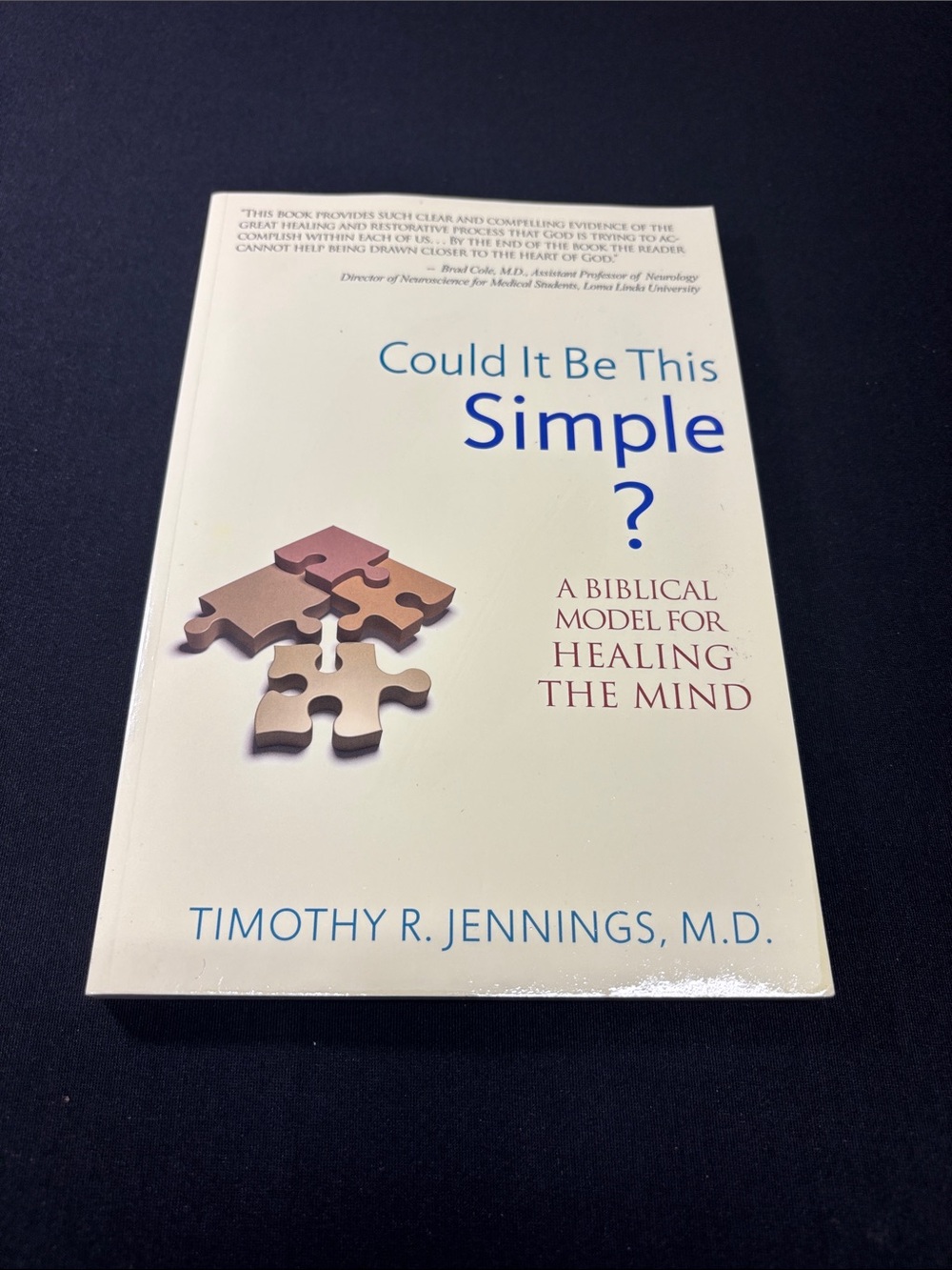 Could It Be This Simple Timothy R Jennings MD Healing Mind Biblical NEW